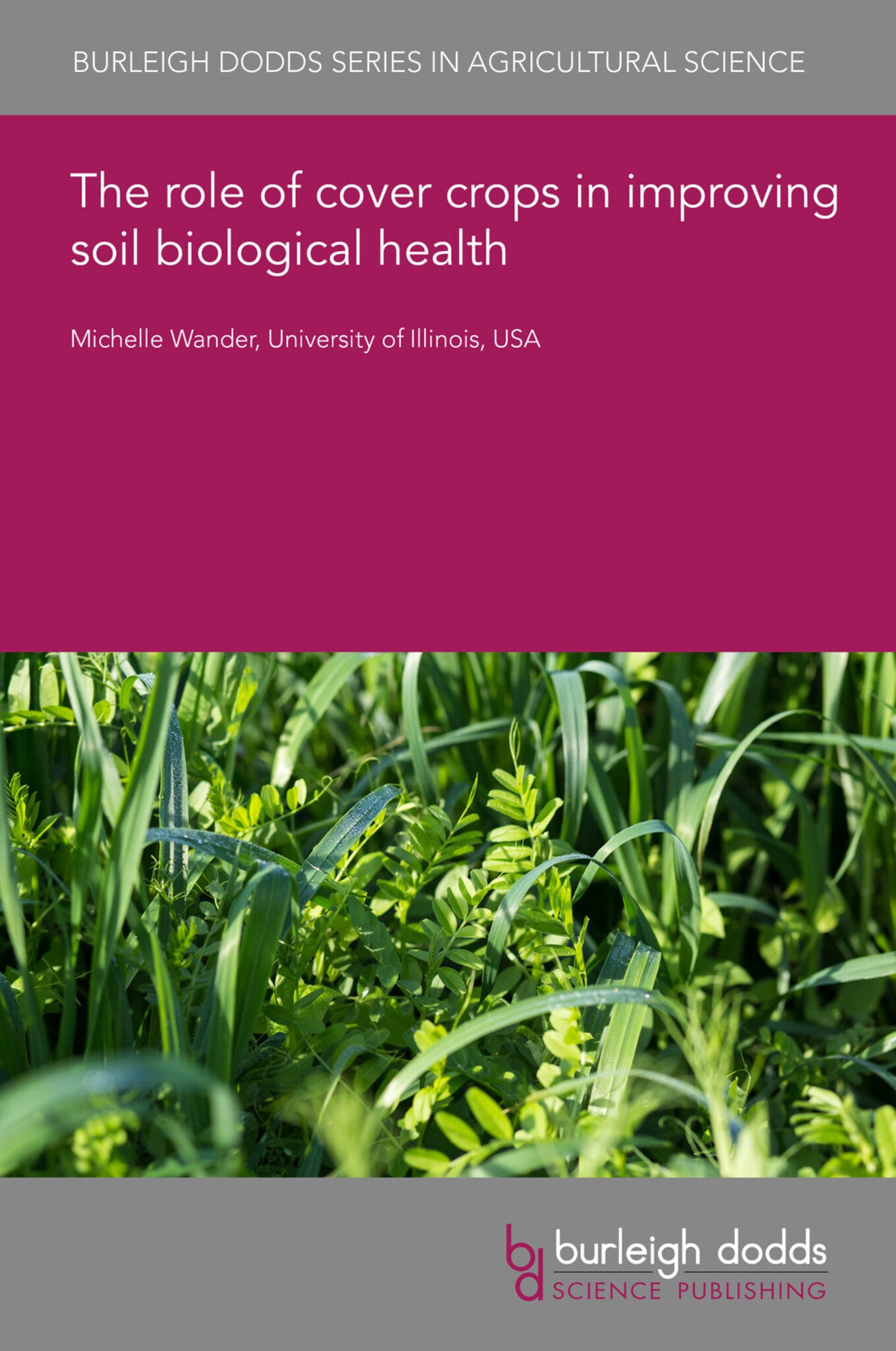 Cover image for The role of cover crops in improving soil biological health ISBN 9781835457399